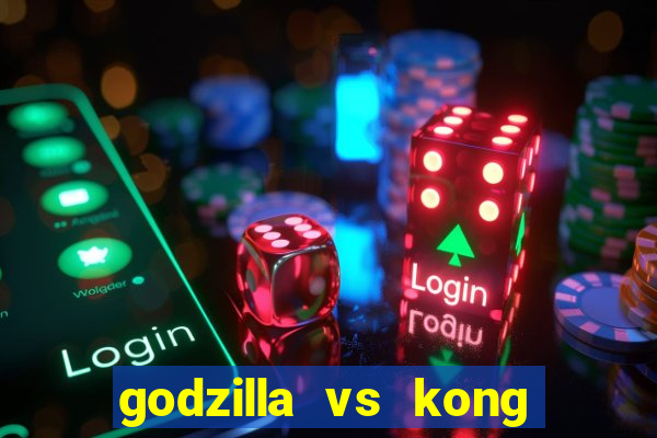 godzilla vs kong filme completo dublado topflix